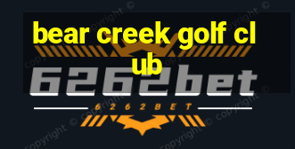 bear creek golf club