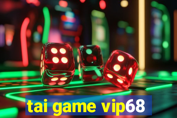 tai game vip68