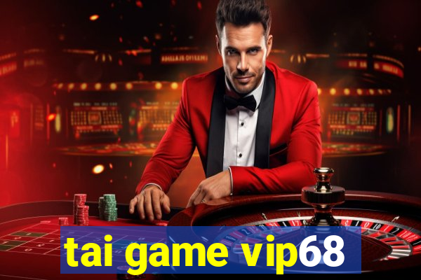 tai game vip68