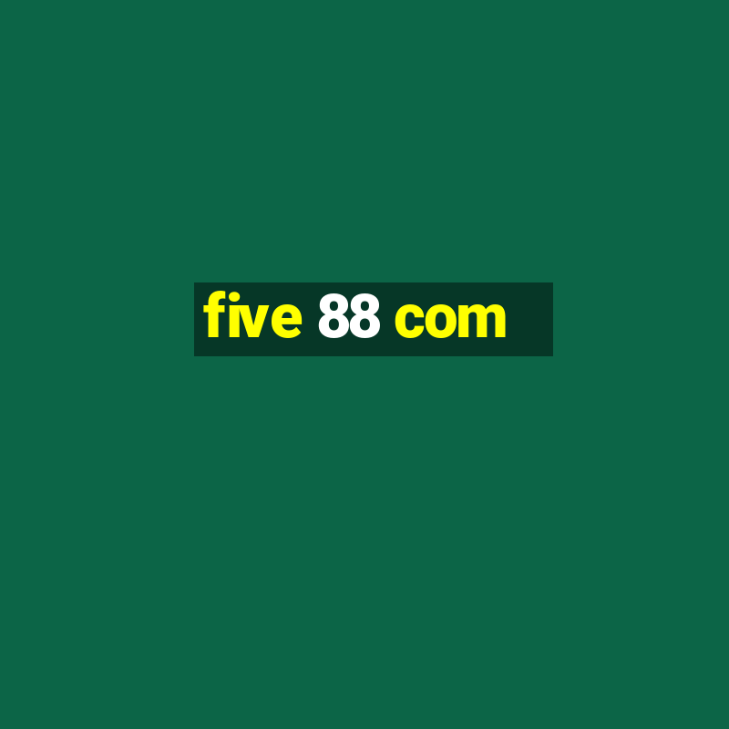 five 88 com