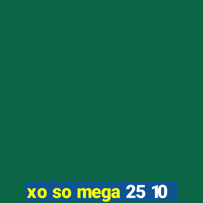 xo so mega 25 10