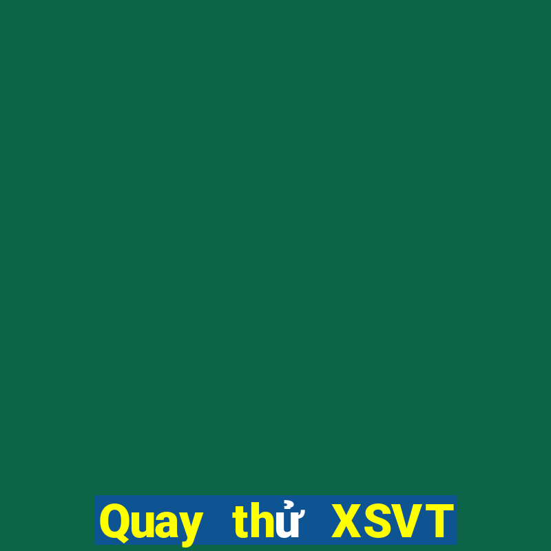 Quay thử XSVT ngày 12