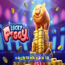 cách tính cầu lô