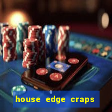 house edge craps vs blackjack