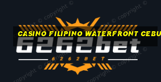 casino filipino waterfront cebu