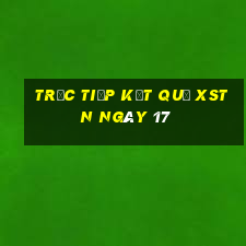 Trực tiếp kết quả XSTN ngày 17