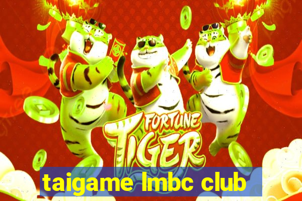 taigame lmbc club