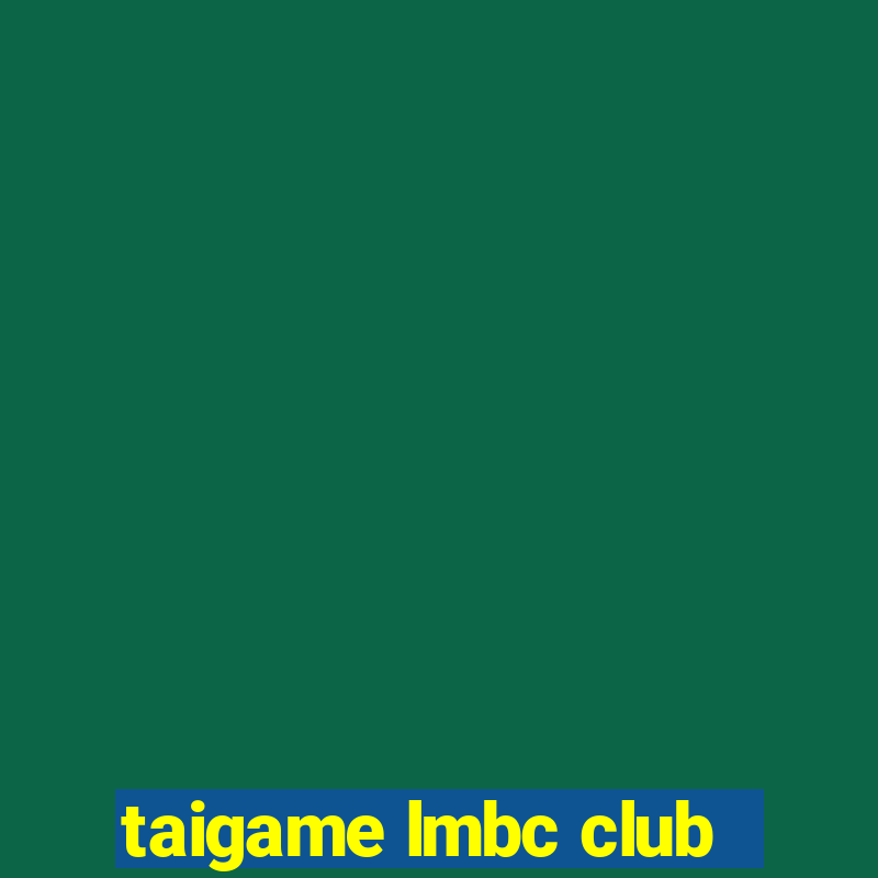 taigame lmbc club