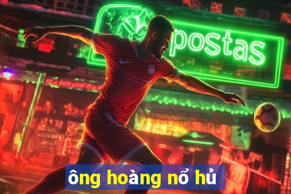 ông hoàng nổ hủ