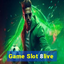 Game Slot 8live