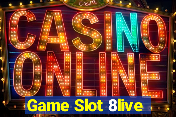 Game Slot 8live