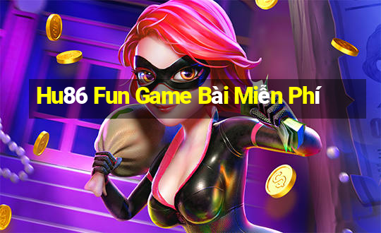 Hu86 Fun Game Bài Miễn Phí