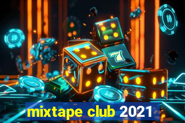 mixtape club 2021