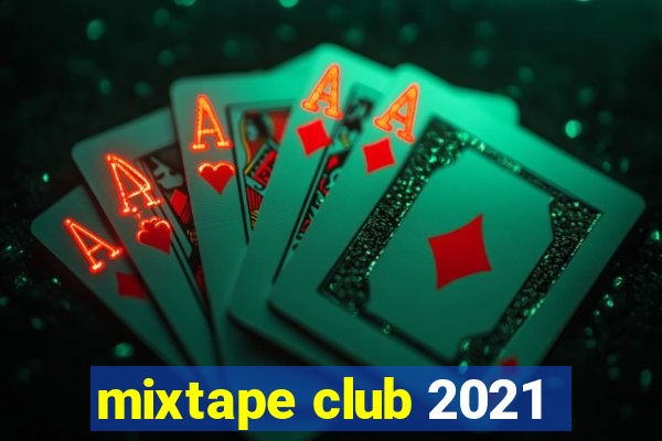 mixtape club 2021