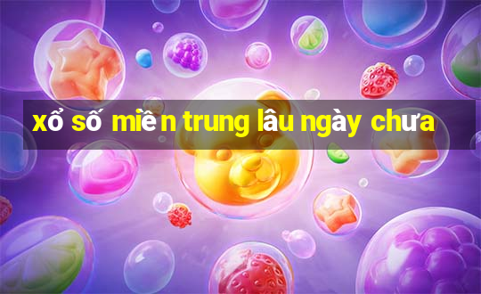 xổ số miền trung lâu ngày chưa