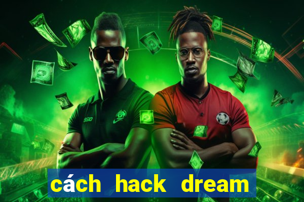 cách hack dream league soccer 2024