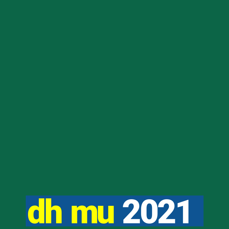 dh mu 2021