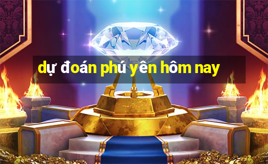 dự đoán phú yên hôm nay