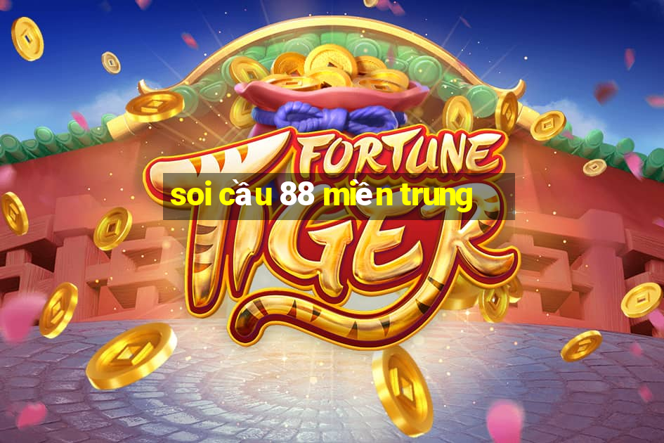 soi cầu 88 miền trung