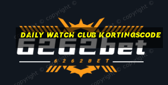 daily watch club kortingscode