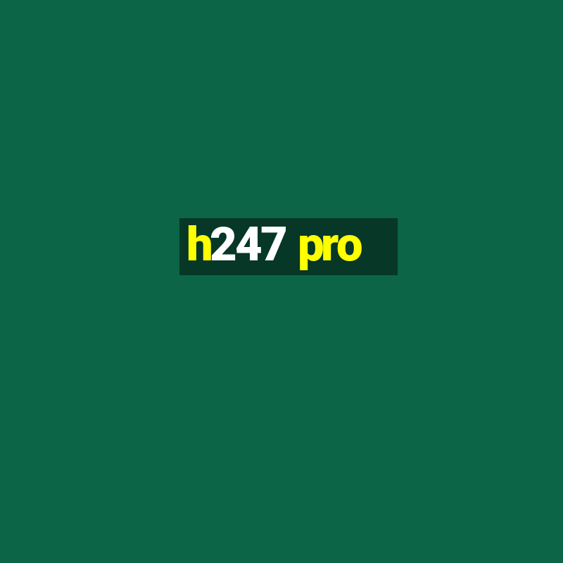 h247 pro