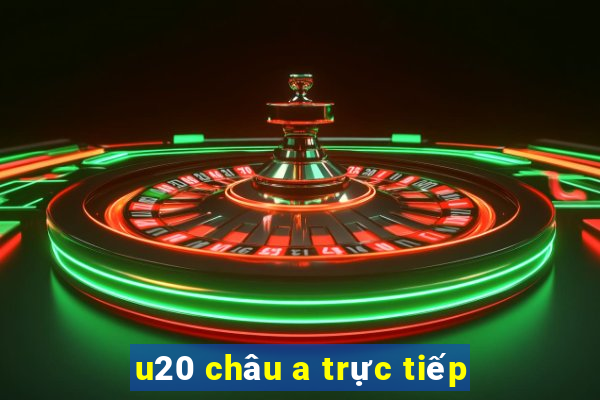 u20 châu a trực tiếp