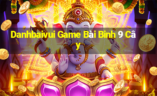 Danhbaivui Game Bài Binh 9 Cây