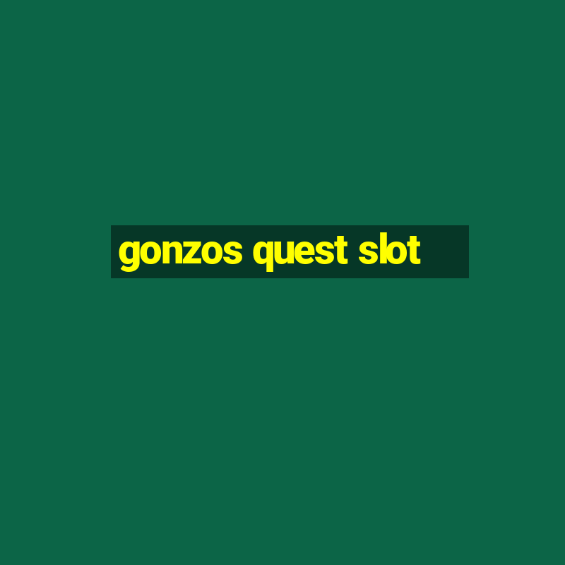 gonzos quest slot