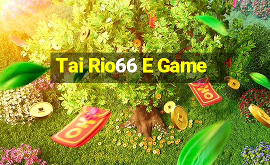 Tai Rio66 E Game