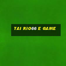 Tai Rio66 E Game