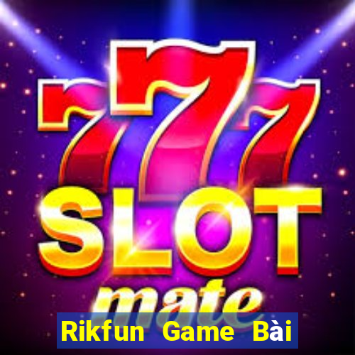 Rikfun Game Bài Poker Đổi Thưởng