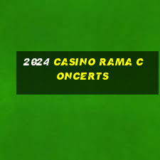 2024 casino rama concerts