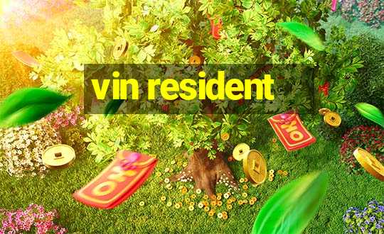 vin resident