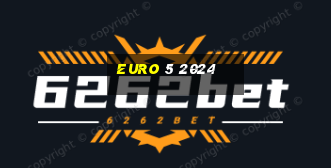 euro 5 2024