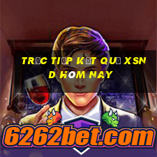 Trực tiếp kết quả XSND hôm nay