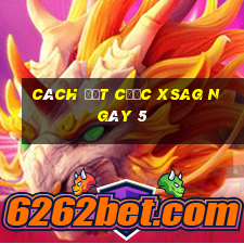 Cách đặt cược XSAG ngày 5