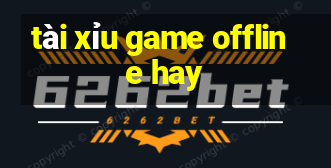 tài xỉu game offline hay