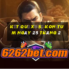 kết quả xổ số kon tum ngày 25 tháng 2