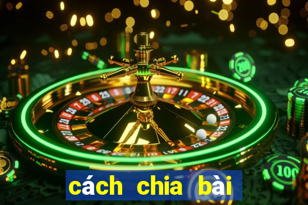 cách chia bài liêng bịp