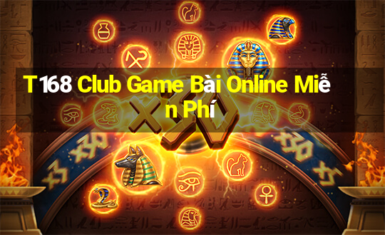 T168 Club Game Bài Online Miễn Phí