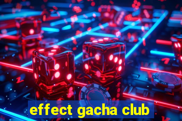 effect gacha club