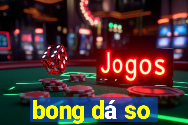 bong dá so