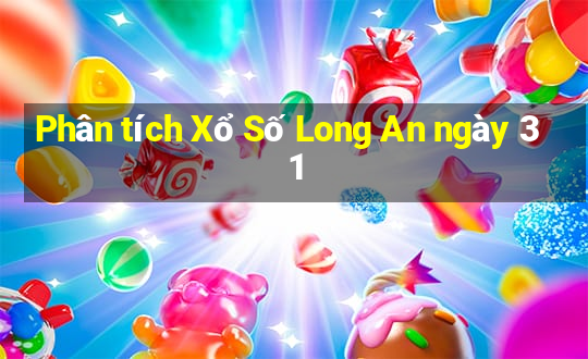 Phân tích Xổ Số Long An ngày 31