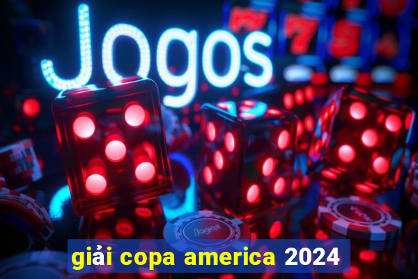 giải copa america 2024