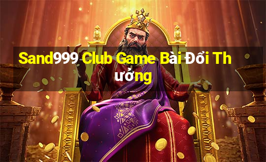 Sand999 Club Game Bài Đổi Thưởng