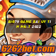 Big79 Game Bài Uy Tín Nhất 2022