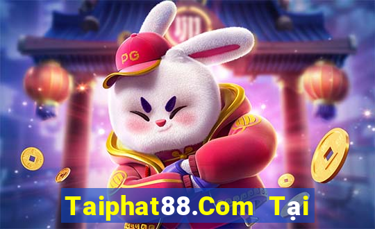 Taiphat88.Com Tại Game Bài Đổi The