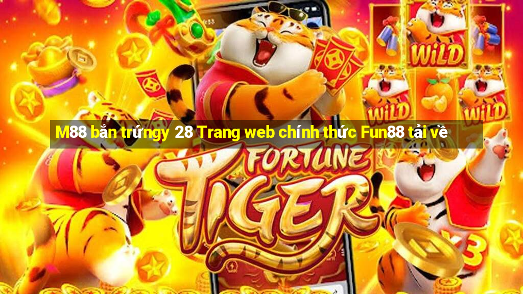 M88 bắn trứngy 28 Trang web chính thức Fun88 tải về