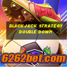 blackjack strategy double down