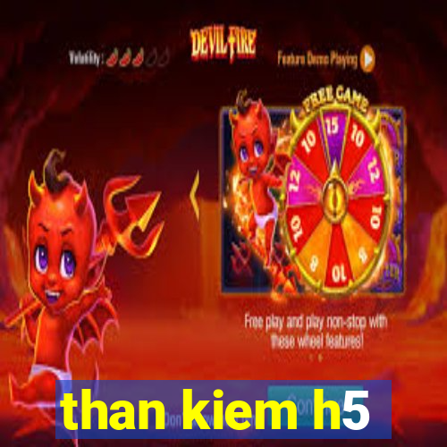 than kiem h5